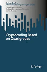 E-Book (pdf) Cryptocoding Based on Quasigroups von Daniela Mechkaroska, Aleksandra Popovska-Mitrovikj, Verica Bakeva