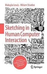 Kartonierter Einband Sketching in Human Computer Interaction von Makayla Lewis, Miriam Sturdee