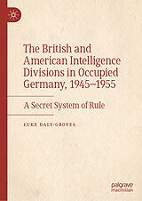 eBook (pdf) The British and American Intelligence Divisions in Occupied Germany, 1945-1955 de Luke Daly-Groves