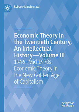 Livre Relié Economic Theory in the Twentieth Century, An Intellectual History Volume III de Roberto Marchionatti