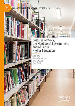 Livre Relié Cultures of Work, the Neoliberal Environment and Music in Higher Education de 