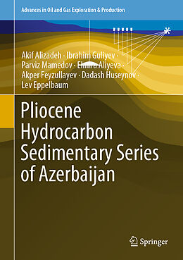 Livre Relié Pliocene Hydrocarbon Sedimentary Series of Azerbaijan de Akif Alizadeh, Ibrahim Guliyev, Parviz Mamedov