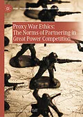 E-Book (pdf) Proxy War Ethics: The Norms of Partnering in Great Power Competition von C. Anthony Pfaff