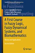 E-Book (pdf) A First Course in Fuzzy Logic, Fuzzy Dynamical Systems, and Biomathematics von Laécio Carvalho de Barros, Rodney Carlos Bassanezi, Weldon A. Lodwick
