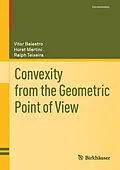 E-Book (pdf) Convexity from the Geometric Point of View von Vitor Balestro, Horst Martini, Ralph Teixeira