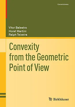 E-Book (pdf) Convexity from the Geometric Point of View von Vitor Balestro, Horst Martini, Ralph Teixeira