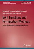 E-Book (pdf) Bent Functions and Permutation Methods von Radomir S. Stankovic, Milena Stankovic, Claudio Moraga