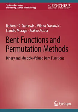 E-Book (pdf) Bent Functions and Permutation Methods von Radomir S. Stankovic, Milena Stankovic, Claudio Moraga