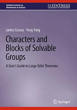 E-Book (pdf) Characters and Blocks of Solvable Groups von James Cossey, Yong Yang