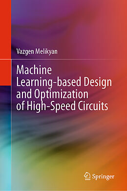 Livre Relié Machine Learning-based Design and Optimization of High-Speed Circuits de Vazgen Melikyan