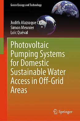 E-Book (pdf) Photovoltaic Pumping Systems for Domestic Sustainable Water Access in Off-Grid Areas von Judith Alazraque Cherni, Simon Meunier, Loïc Quéval
