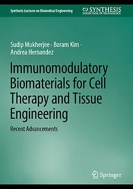 E-Book (pdf) Immunomodulatory Biomaterials for Cell Therapy and Tissue Engineering von Sudip Mukherjee, Boram Kim, Andrea Hernandez