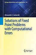 E-Book (pdf) Solutions of Fixed Point Problems with Computational Errors von Alexander J. Zaslavski