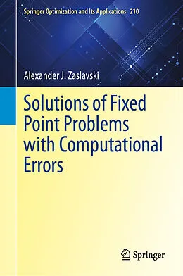 E-Book (pdf) Solutions of Fixed Point Problems with Computational Errors von Alexander J. Zaslavski