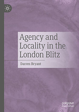 Livre Relié Agency and Locality in the London Blitz de Darren Bryant