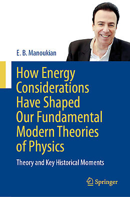 Livre Relié How Energy Considerations Have Shaped Our Fundamental Modern Theories of Physics de E. B. Manoukian