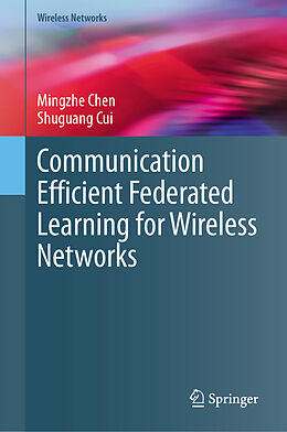 Livre Relié Communication Efficient Federated Learning for Wireless Networks de Shuguang Cui, Mingzhe Chen