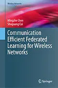 E-Book (pdf) Communication Efficient Federated Learning for Wireless Networks von Mingzhe Chen, Shuguang Cui
