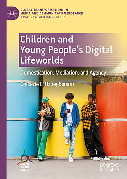 Livre Relié Children and Young People s Digital Lifeworlds de Chikezie E. Uzuegbunam