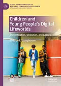 E-Book (pdf) Children and Young People's Digital Lifeworlds von Chikezie E. Uzuegbunam