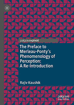 Livre Relié The Preface to Merleau-Ponty's Phenomenology of Perception: A Re-Introduction de Rajiv Kaushik