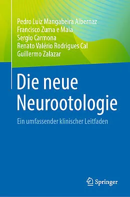 E-Book (pdf) Die neue Neurootologie von Pedro Luiz Mangabeira Albernaz, Francisco Zuma e Maia, Sergio Carmona