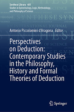 Livre Relié Perspectives on Deduction: Contemporary Studies in the Philosophy, History and Formal Theories of Deduction de 