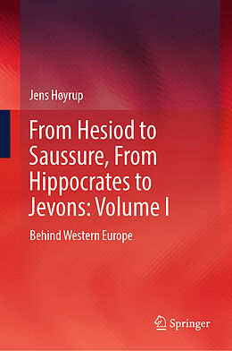 Livre Relié From Hesiod to Saussure, From Hippocrates to Jevons: Volume I de Jens Høyrup