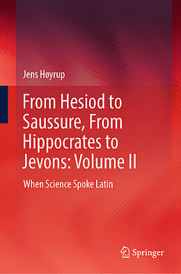 Livre Relié From Hesiod to Saussure, From Hippocrates to Jevons: Volume II de Jens Høyrup