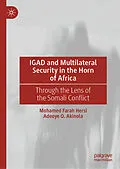 E-Book (pdf) IGAD and Multilateral Security in the Horn of Africa von Mohamed Farah Hersi, Adeoye O. Akinola