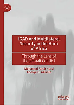 E-Book (pdf) IGAD and Multilateral Security in the Horn of Africa von Mohamed Farah Hersi, Adeoye O. Akinola