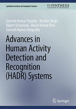 Livre Relié Advances in Human Activity Detection and Recognition (HADR) Systems de Santosh Kumar Tripathy, Roshan Singh, Santosh Kumar Satapathy