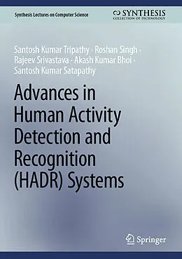 E-Book (pdf) Advances in Human Activity Detection and Recognition (HADR) Systems von Santosh Kumar Tripathy, Roshan Singh, Rajeev Srivastava