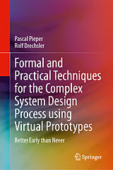 Fester Einband Formal and Practical Techniques for the Complex System Design Process using Virtual Prototypes von Pascal Pieper, Rolf Drechsler