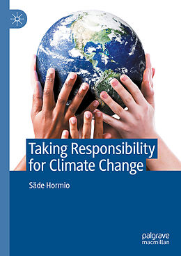 Livre Relié Taking Responsibility for Climate Change de Säde Hormio