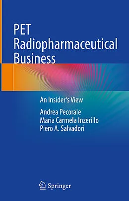 E-Book (pdf) PET Radiopharmaceutical Business von Andrea Pecorale, Maria Carmela Inzerillo, Piero A. Salvadori