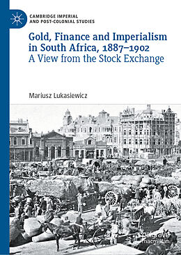 Livre Relié Gold, Finance and Imperialism in South Africa, 1887 1902 de Mariusz Lukasiewicz