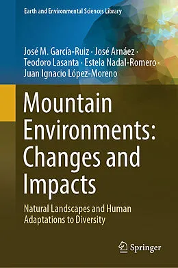E-Book (pdf) Mountain Environments: Changes and Impacts von José M. García-Ruiz, José Arnáez, Teodoro Lasanta