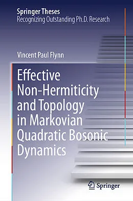 E-Book (pdf) Effective Non-Hermiticity and Topology in Markovian Quadratic Bosonic Dynamics von Vincent Paul Flynn