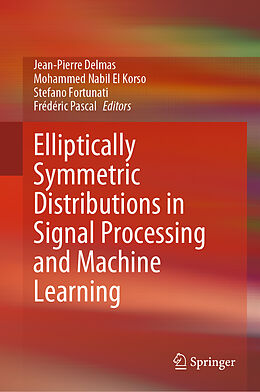 Livre Relié Elliptically Symmetric Distributions in Signal Processing and Machine Learning de 