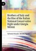 E-Book (pdf) Brothers of Italy and the Rise of the Italian National Conservative Right under Giorgia Meloni von Salvatore Vassallo, Rinaldo Vignati