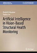 E-Book (pdf) Artificial Intelligence in Vision-Based Structural Health Monitoring von Khalid M. Mosalam, Yuqing Gao