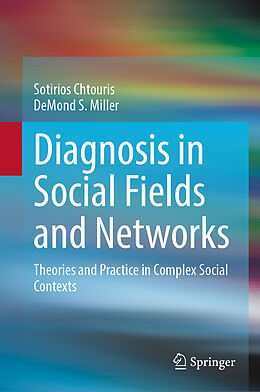 Livre Relié Diagnosis in Social Fields and Networks de Demond S. Miller, Sotirios Chtouris