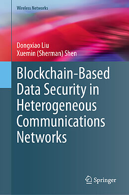 Livre Relié Blockchain-Based Data Security in Heterogeneous Communications Networks de Xuemin (Sherman) Shen, Dongxiao Liu