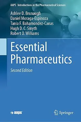 E-Book (pdf) Essential Pharmaceutics von Ashlee D. Brunaugh, Daniel Moraga-Espinoza, Tania F. Bahamondez-Canas