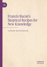 eBook (pdf) Francis Bacon's Skeptical Recipes for New Knowledge de Jagdish Hattiangadi