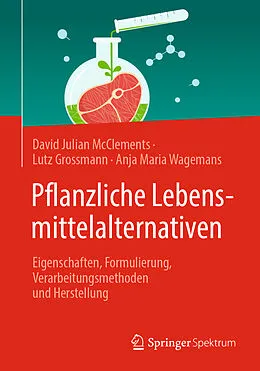 E-Book (pdf) Pflanzliche Lebensmittelalternativen von David Julian McClements, Lutz Grossmann, Anja Maria Wagemans