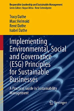E-Book (pdf) Implementing Environmental, Social and Governance (ESG) Principles for Sustainable Businesses von Tracy Dathe, Marc Helmold, René Dathe