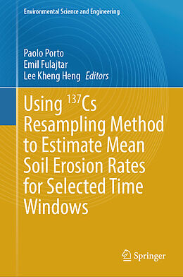 Fester Einband Using 137Cs Resampling Method to Estimate Mean Soil Erosion Rates for Selected Time Windows von 