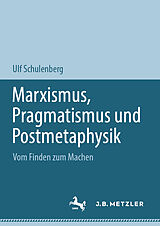 E-Book (pdf) Marxismus, Pragmatismus und Postmetaphysik von Ulf Schulenberg